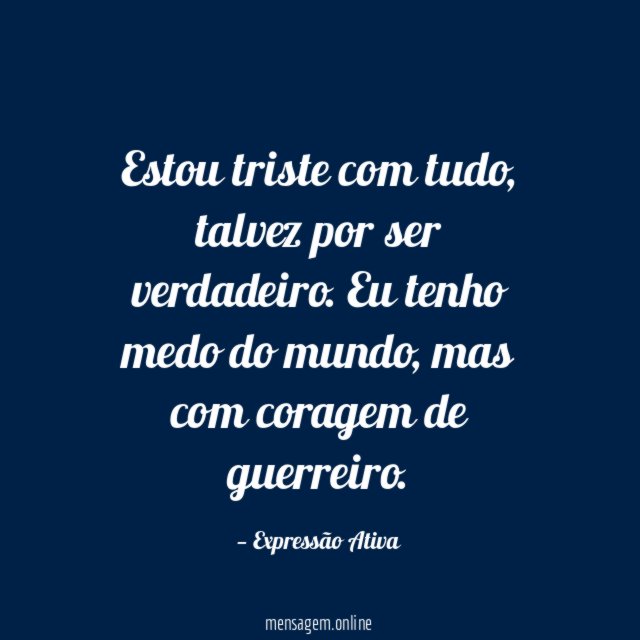 Estou triste com tudo