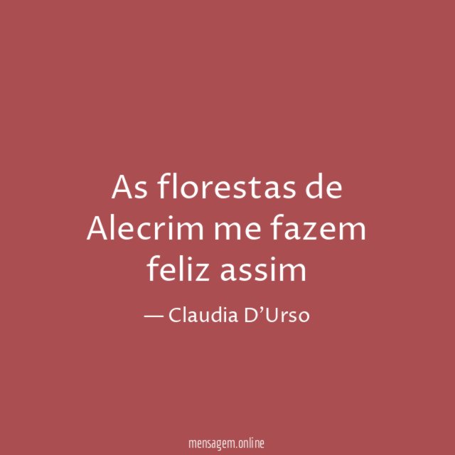 As florestas de Alecrim me fazem feliz assim