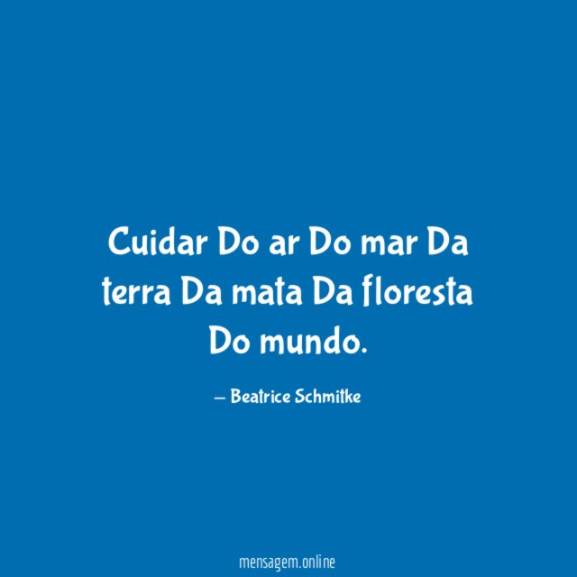 Cuidar Do ar Do mar Da terra Da mata Da floresta Do mundo