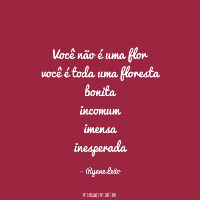 você não é uma flor você é toda uma