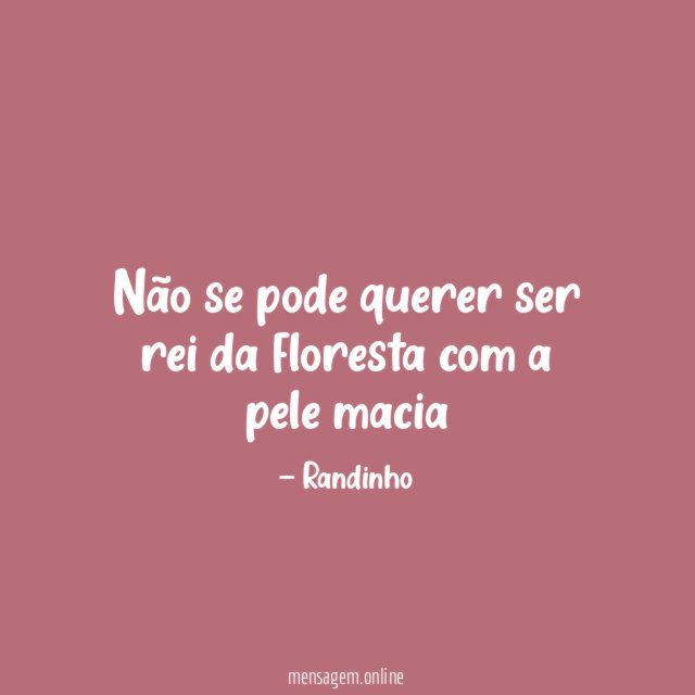 Não se pode querer ser rei da floresta