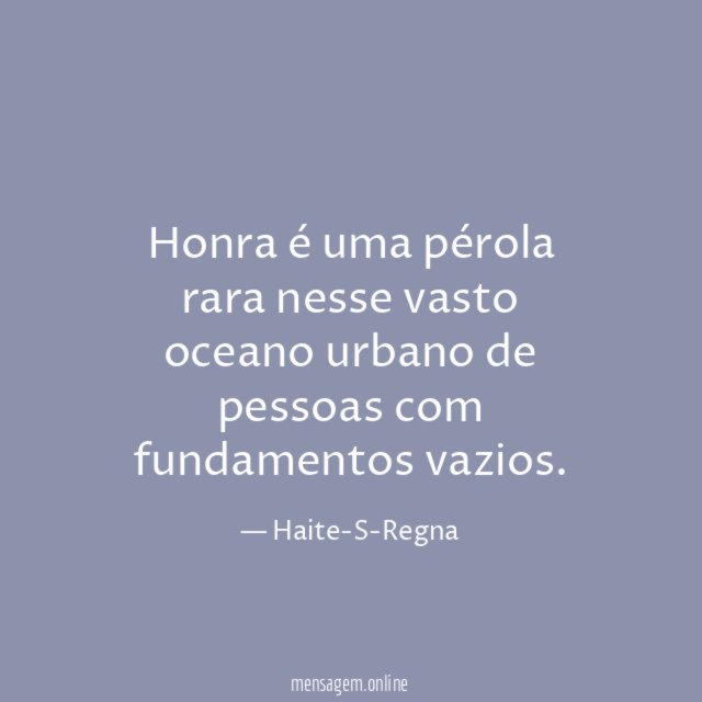Honra é uma pérola rara nesse vasto oceano
