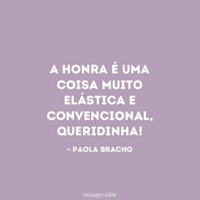 A honra é uma coisa muito elástica e convencional