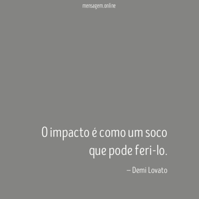 O impacto é como um soco que pode feri-lo