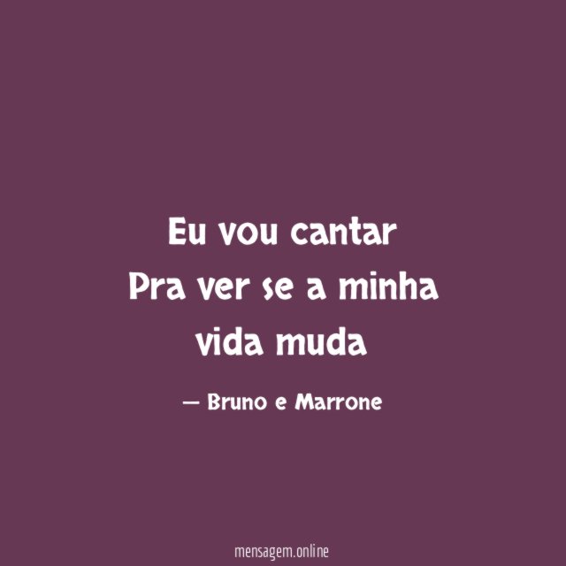 Eu vou cantar Pra ver se a minha vida muda