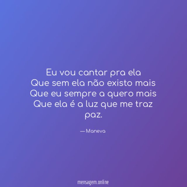 Eu vou cantar pra ela Que sem ela não
