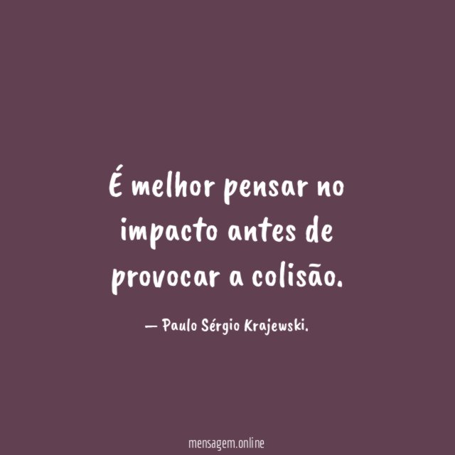 É melhor pensar no impacto antes de provocar a colisão