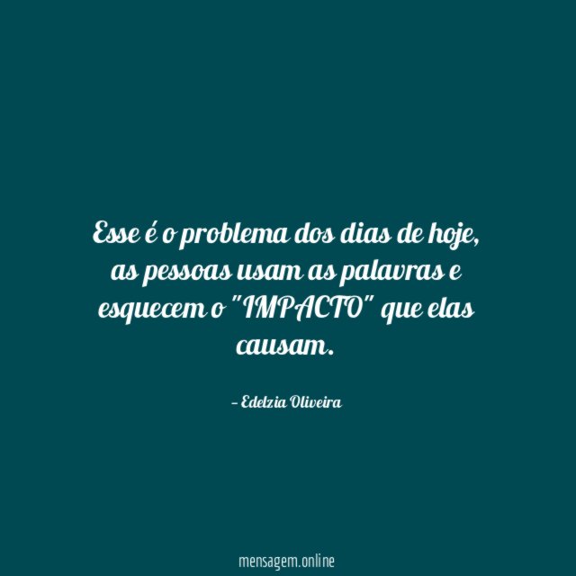 Esse é o problema dos dias de hoje