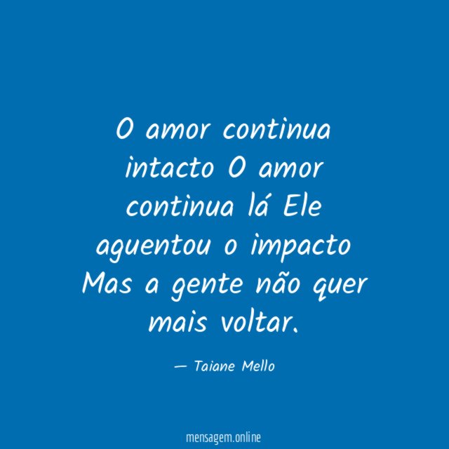 O amor continua intacto O amor continua lá Ele aguentou