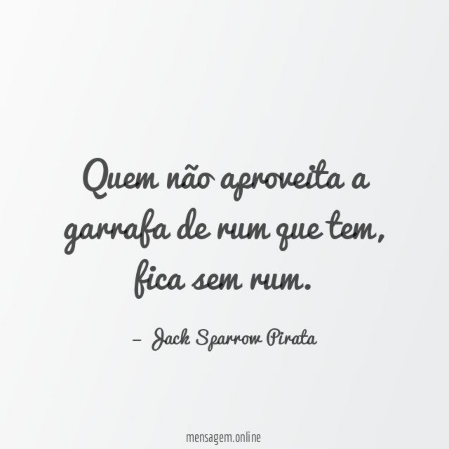 Quem não aproveita a garrafa de rum que tem