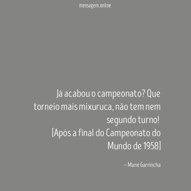 Já acabou o campeonato? Que torneio mais mixuruca, não tem nem segundo turno!