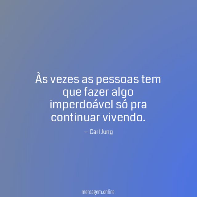 Às vezes as pessoas tem que fazer algo