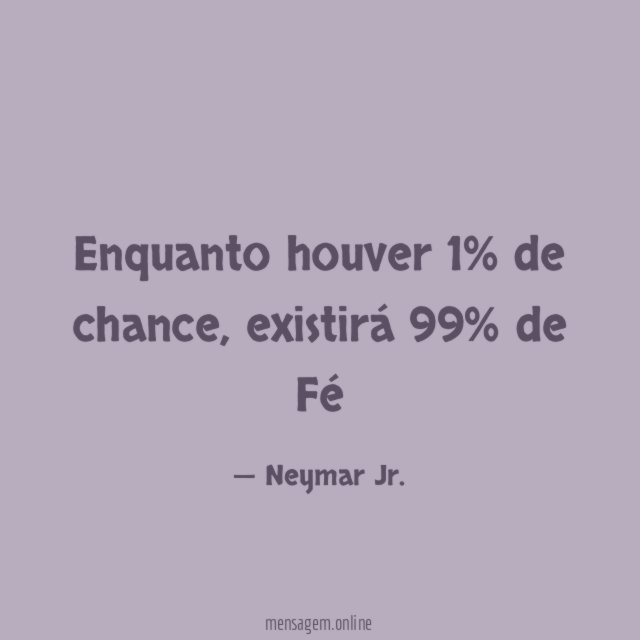 Enquanto houver 1% de chance
