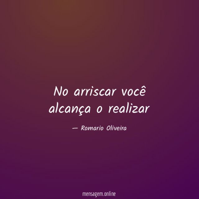No arriscar você alcança o realizar