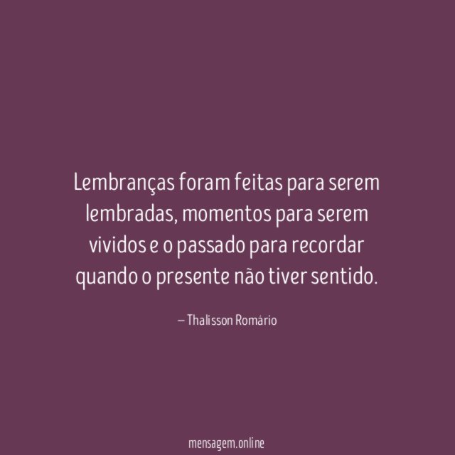 Lembranças foram feitas para serem lembradas
