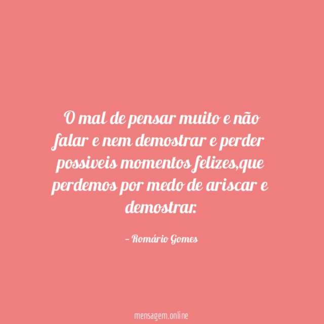 O mal de pensar muito e não falar