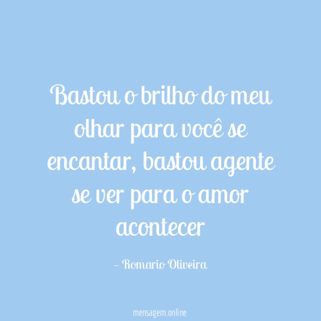 Bastou o brilho do meu olhar para você se encantar