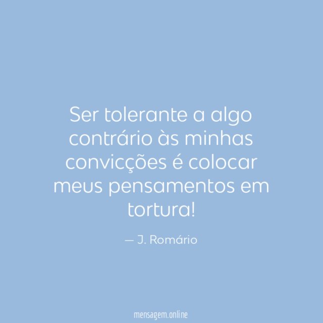 Ser tolerante a algo contrário às minhas convicções