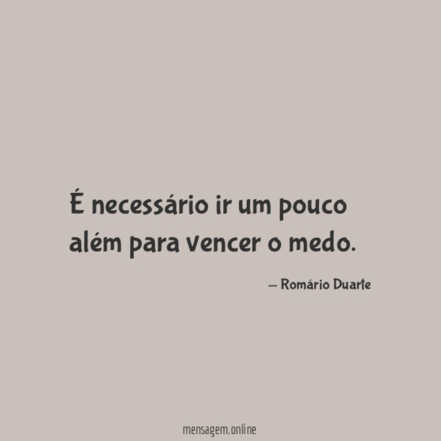 É necessário ir um pouco além para vencer o medo