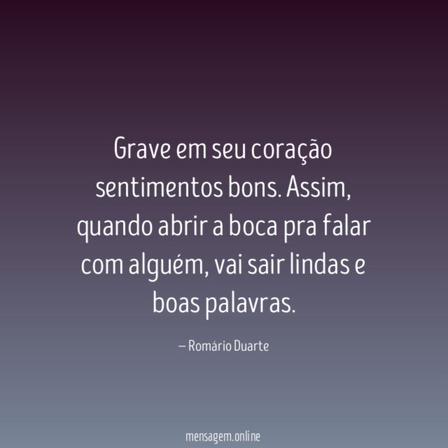 Grave em seu coração sentimentos bons