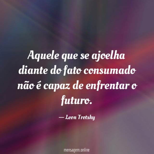 Aquele que se ajoelha diante do fato consumado