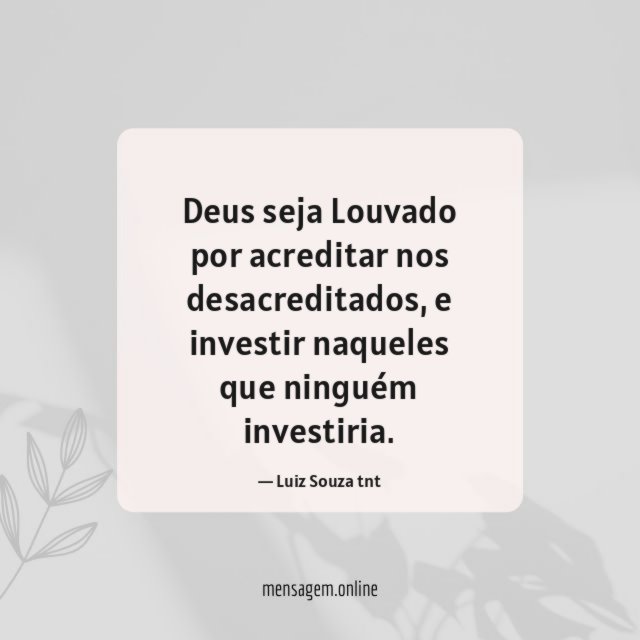 Deus seja Louvado por acreditar nos desacreditados