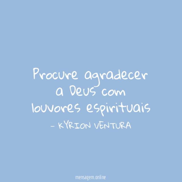 Procure agradecer a Deus com louvores espirituais