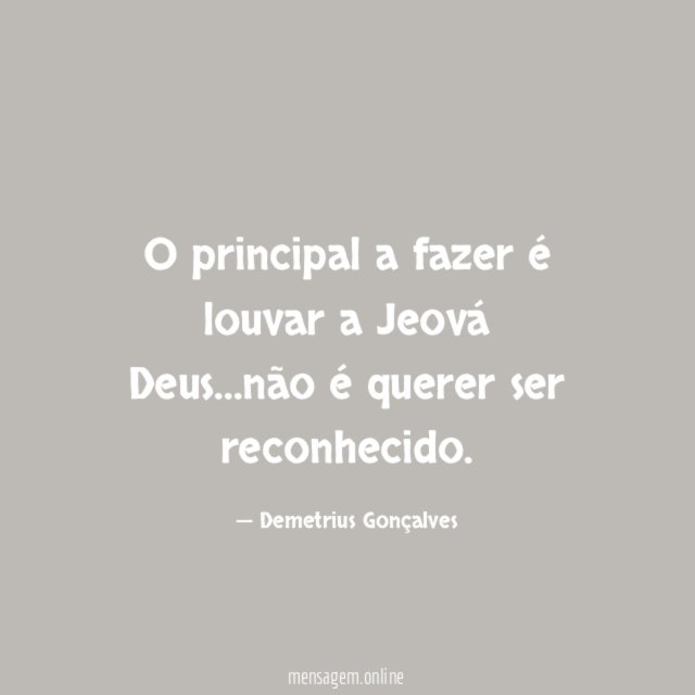 O principal a fazer é louvar a Jeová Deus