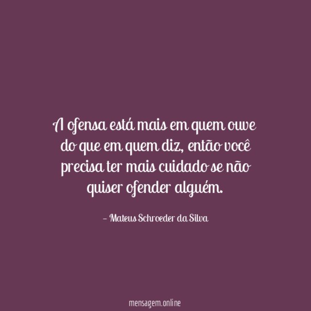 A ofensa está mais em quem ouve do que em quem diz