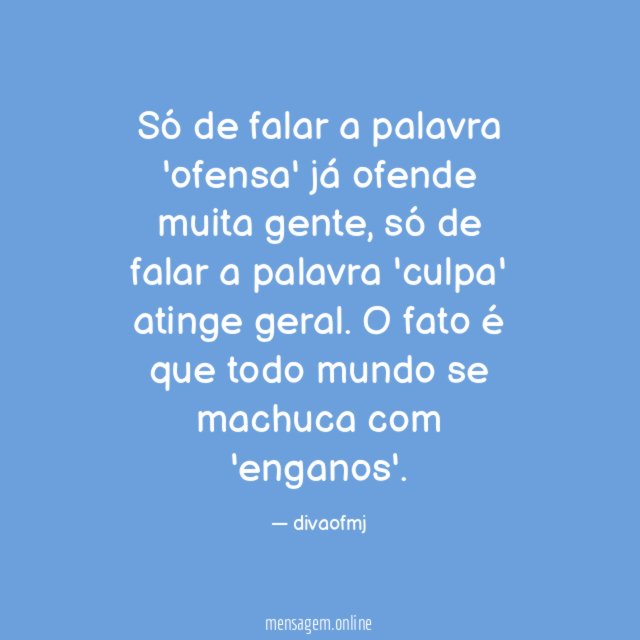 Só de falar a palavra 'ofensa' já ofende muita gente