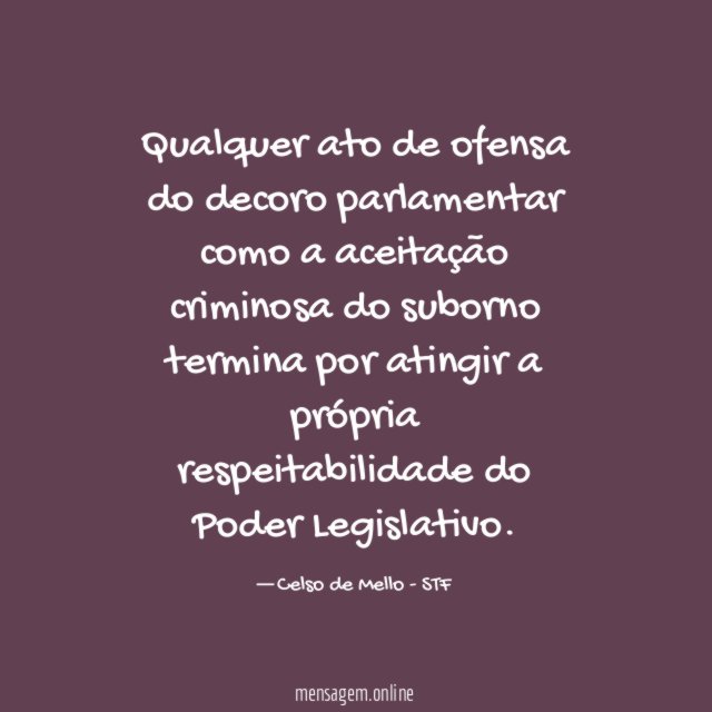 Qualquer ato de ofensa do decoro parlamentar como