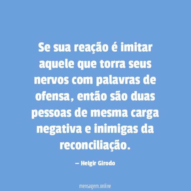 Se sua reação é imitar aquele que torra