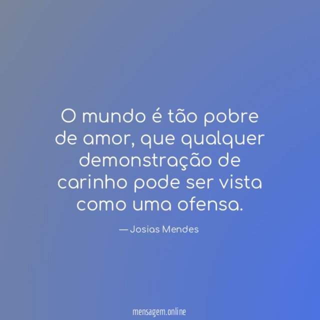 O mundo é tão pobre de amor