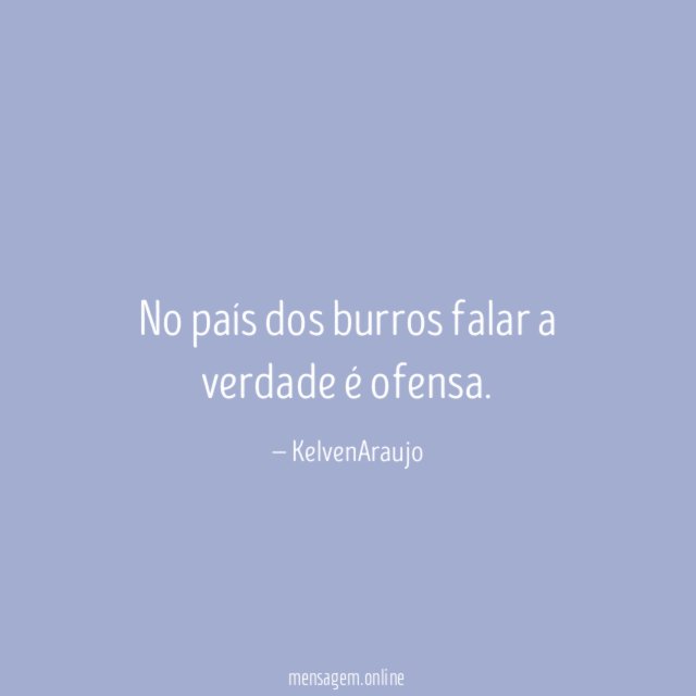 No país dos burros falar a verdade é ofensa