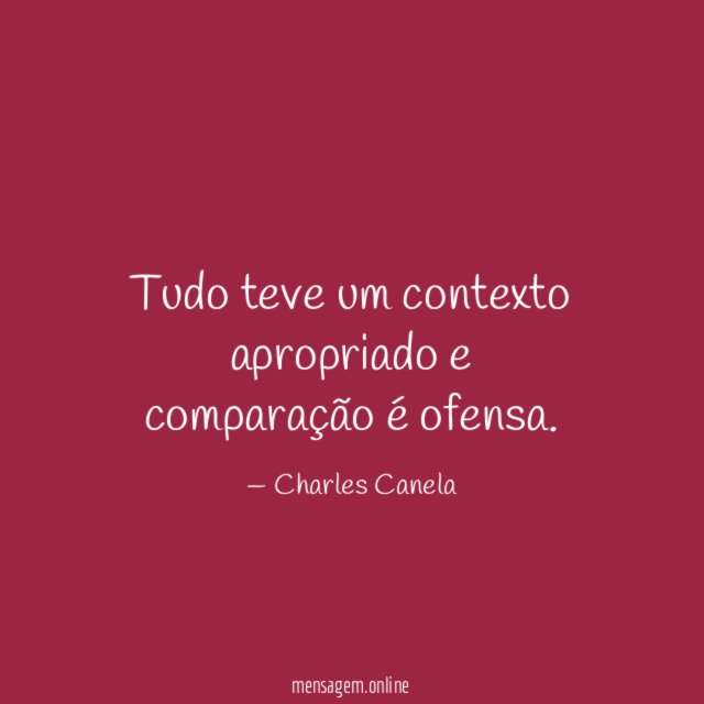 Tudo teve um contexto apropriado e comparação é ofensa