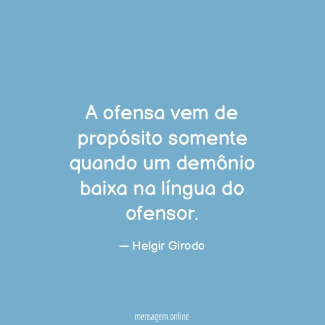 A ofensa vem de propósito somente quando um