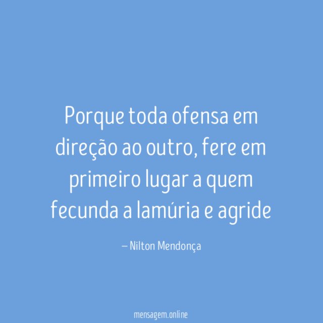 Porque toda ofensa em direção ao outro