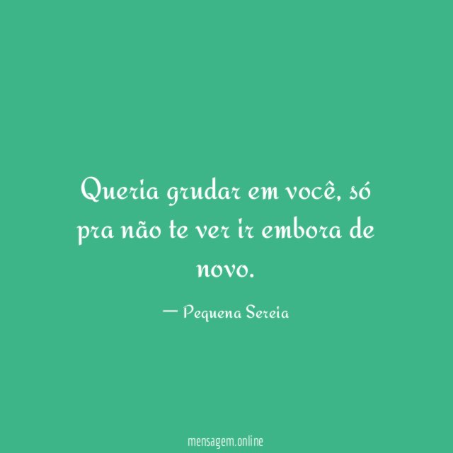 Queria grudar em você
