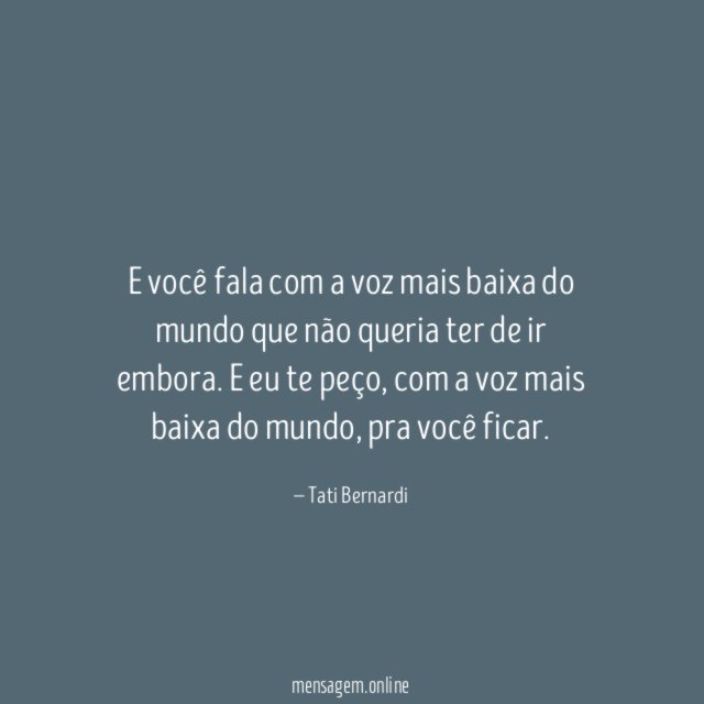 E você fala com a voz mais baixa