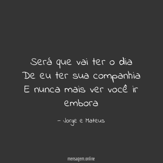 Será que vai ter o dia De eu ter
