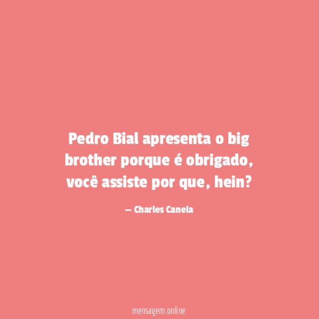 Pedro Bial apresenta o big brother porque é obrigado