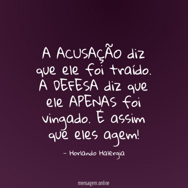 A ACUSAÇÃO diz que ele foi traído