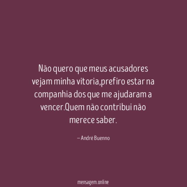 Não quero que meus acusadores vejam minha vitoria