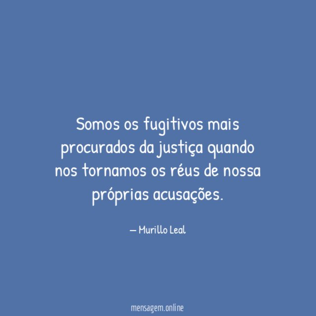 Somos os fugitivos mais procurados da justiça quando