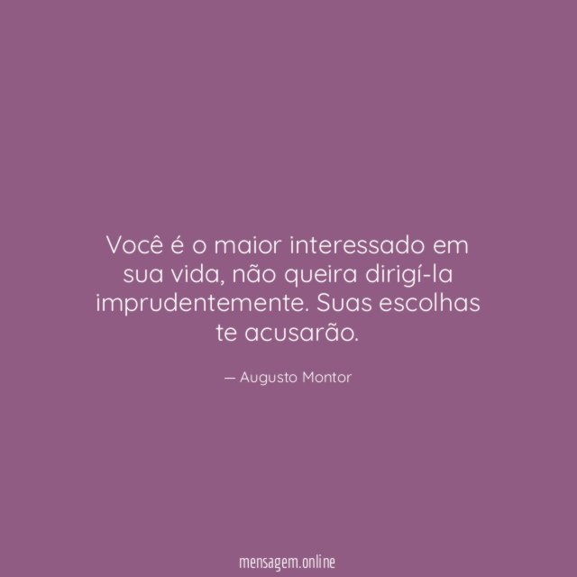 Você é o maior interessado em sua vida