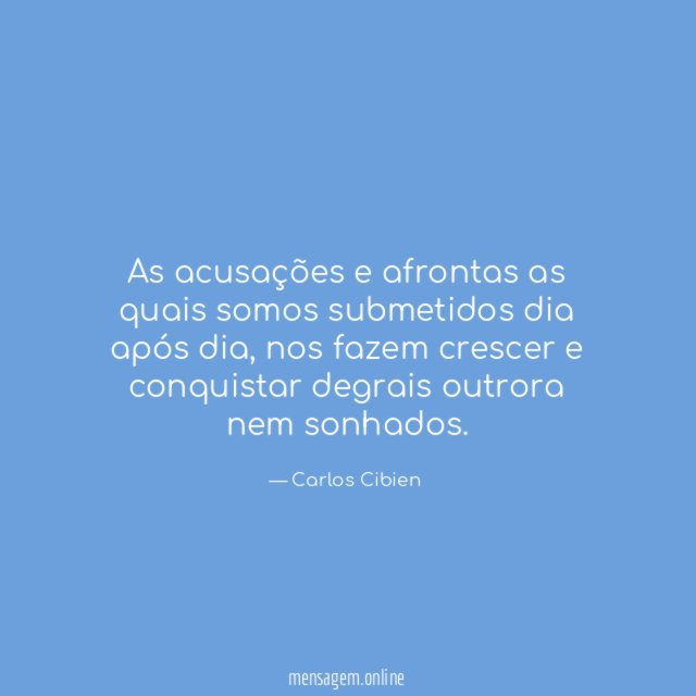 As acusações e afrontas as quais somos submetidos