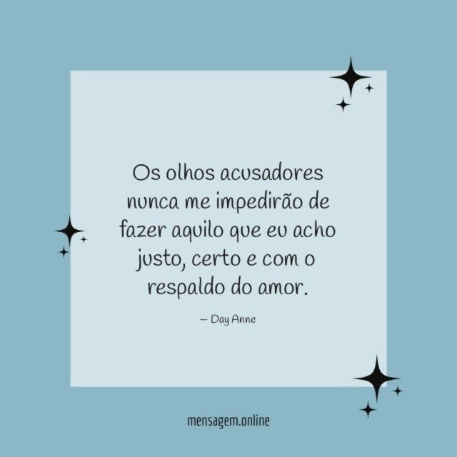 Os olhos acusadores nunca me impedirão de fazer