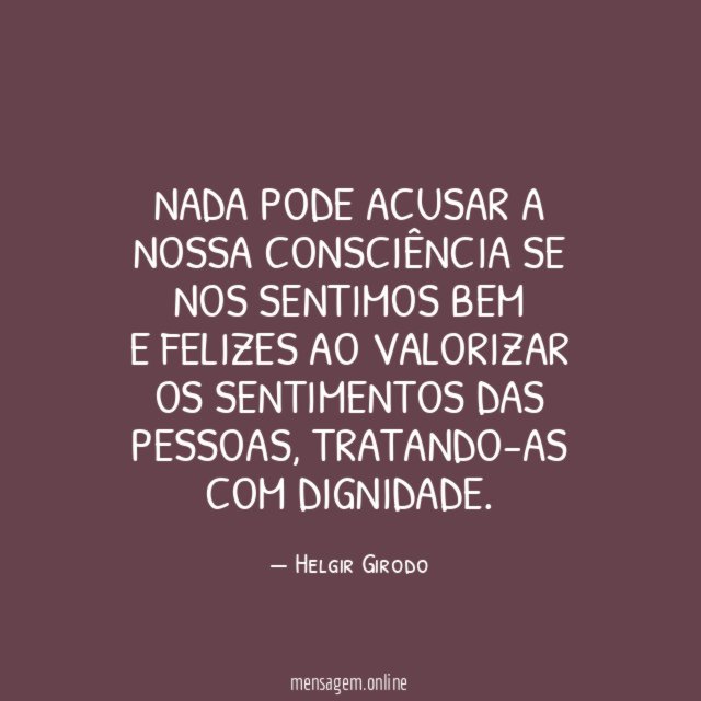 Nada pode acusar a nossa consciência se nos
