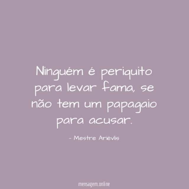 Ninguém é periquito para levar fama