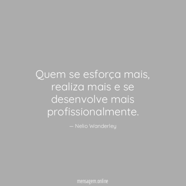 Quem se esforça mais